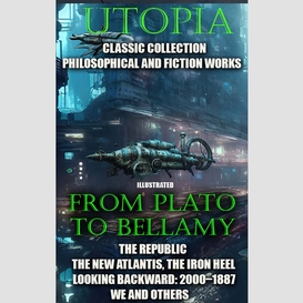Utopia. ?lassic collection. philosophical and fiction works. from plato to bellamy