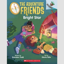 Bright star: an acorn book (the adventure friends #3)