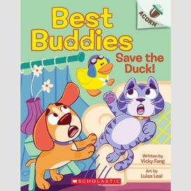 Save the duck!: an acorn book (best buddies #2)