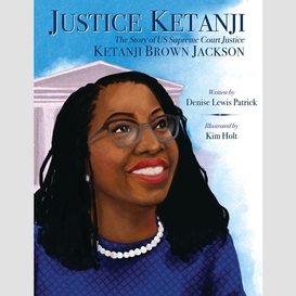 Justice ketanji: the story of supreme court justice ketanji brown jackson
