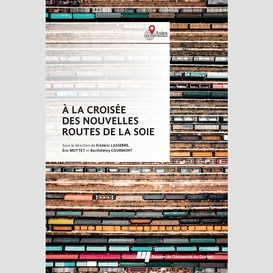 À la croisée des nouvelles routes de la soie