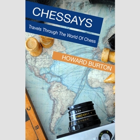 Chessays: travels through the world of chess