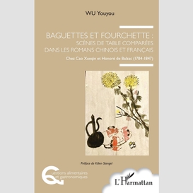 Baguettes et fourchette : scènes de table comparées dans les romans chinois et français