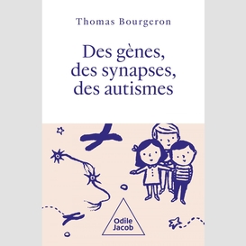 Des gènes, des synapses, des autismes