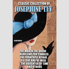 Classic collection of josephine tey. illustrated