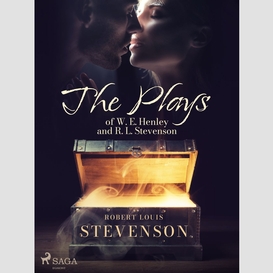 The plays of w. e. henley and r. l. stevenson