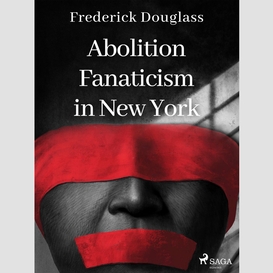 Abolition fanaticism in new york