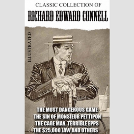 Classic collection of richard edward connell. illustrated