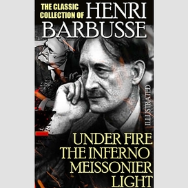 The classic collection of henri barbusse. illustrated