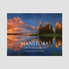 Manitoba, land of the unexpected