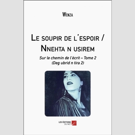 Le soupir de l'espoir / nnehta n usirem