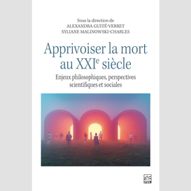 Apprivoiser la mort au xxie siècle