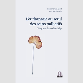 L'euthanasie au seuil des soins palliatifs vingt ans de modèle belge