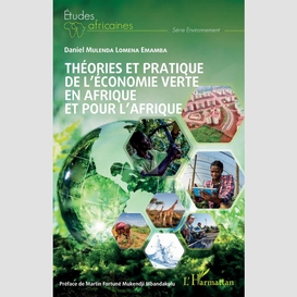 Théories et pratique de l'économie verte en afrique et pour l'afrique