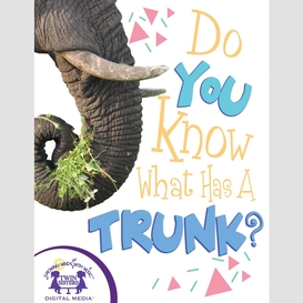 Do you know what has a trunk?