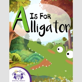 A is for alligator