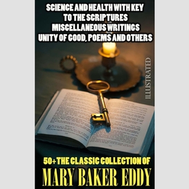 50+ the classic collection of mary baker eddy. illustrated