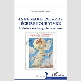 Anne marie palardy, écrire pour vivre