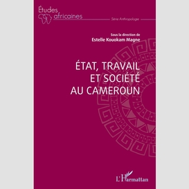 Etat, travail et société au cameroun