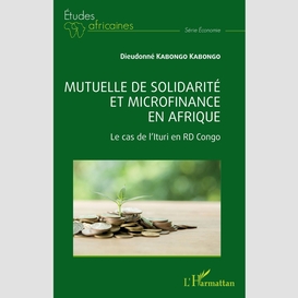 Mutuelle de solidarité et microfinance en afrique