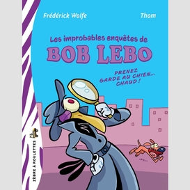 Les improbables enquêtes de bob lebo