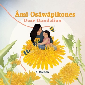 Âmî osâwâpikones (dear dandelion)