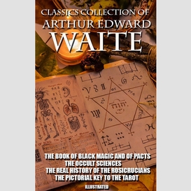 Classics collection of arthur edward waite. illustrated