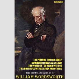 The complete works of william wordsworth. illustrated