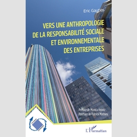 Vers une anthropologie de la responsabilité sociale et environnementale des entreprises