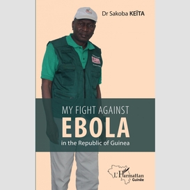 My fight against ebola in the republic of guinea