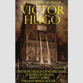 The complete works of victor hugo. illustrated