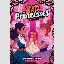 Party crashers (bad princesses #3)