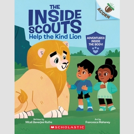 Help the kind lion: an acorn book (the inside scouts #1)