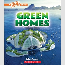 Green homes (a true book: a green future)