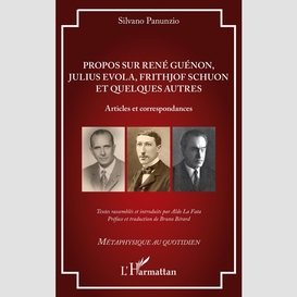 Propos sur rené guénon, julius evola, frithjof schuon et quelques autres