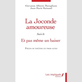 La joconde amoureuse suivi de et  pas même un baiser