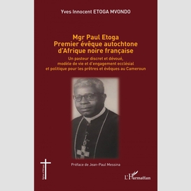 Mgr paul etoga premier évêque autochtone d'afrique noire française