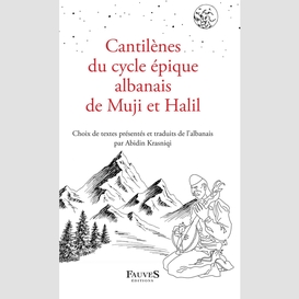 Cantilènes du cycle épique albanais de muji et halil