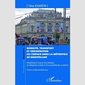 Mobilité, transport et organisation de l'espace dans la métropole de montpellier