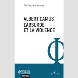 Albert camus. l'absurde et la violence