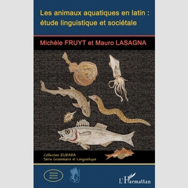 Les animaux aquatiques en latin : étude linguistique et sociétale