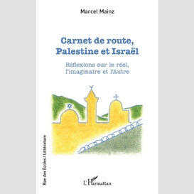 Carnet de route, palestine et israël