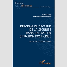 Réforme du secteur de la sécurité dans un pays en situation de post-crise