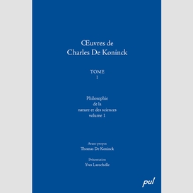 Œuvres de charles de koninck, tome i. vol. 1: philosophie de la nature et des sciences
