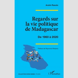 Regards sur la vie politique de madagascar