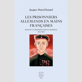 Les prisonniers allemands en mains françaises