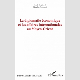 La diplomatie économique et les affaires internationales au moyen-orient