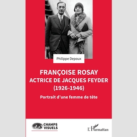 Françoise rosay. actrice de jacques feyder (1926-1946)