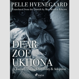 Dear zoe ukhona: a journey through infertility and adoption