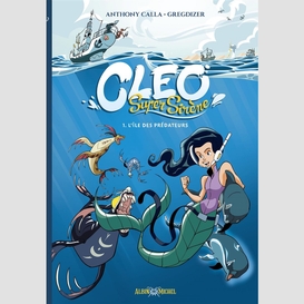 Cléo super sirène - tome 1 - l'ile des prédateurs